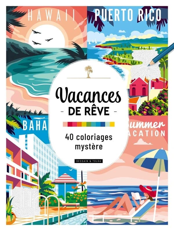 Vacances de rêve : 40 coloriages mystère