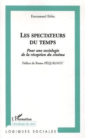 Les spectateurs du temps : pour une sociologie de la réception du cinéma