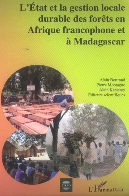 L'État et la gestion locale durable des forêts en Afrique francophone et à Madagascar