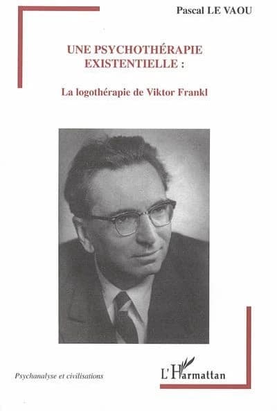 Une psychothérapie existentielle : la logothérapie de Viktor Frankl