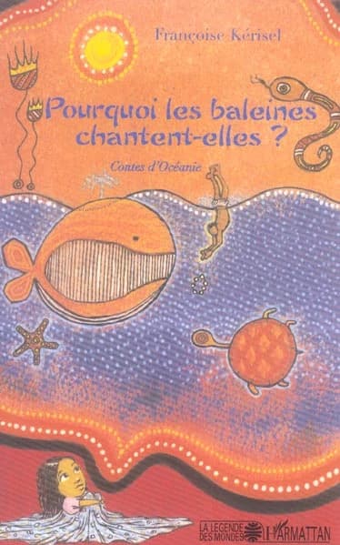 Pourquoi les baleines chantent-elles ? : contes d'Océanie