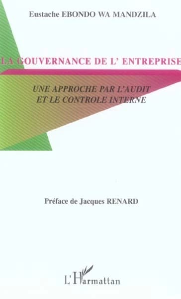 La gouvernance d'entreprise : une approche par l'audit et le contrôle interne