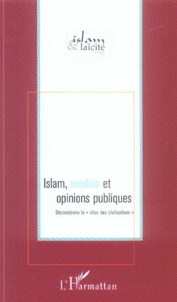 Islam, médias et opinions publiques : déconstruire le choc des civilisations