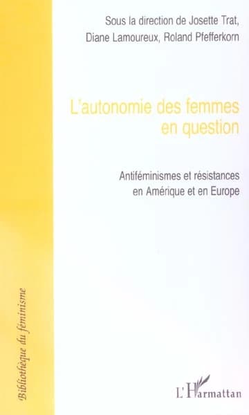 L'autonomie des femmes en question : antiféminismes et résistances en Amérique et en Europe