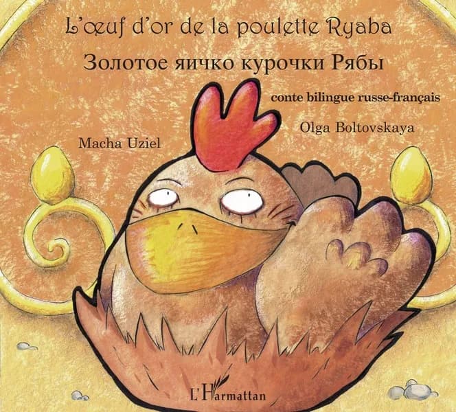 L'oeuf d'or de la poulette Ryaba : conte bilingue russe-français