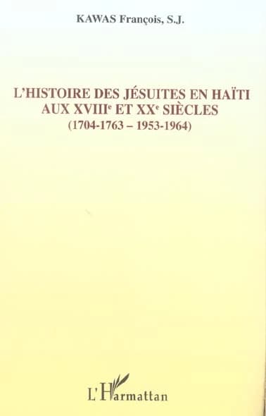 Sources documentaires de l'histoire des jésuites en Haïti aux XVIIIe et XXe siècles : 1704-1763, 1953-1964