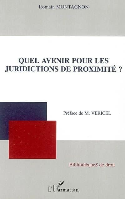 Quel avenir pour les juridictions de proximité ?