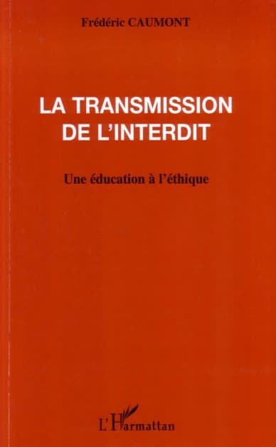 La transmission de l'interdit ; une éducation à l'éthique