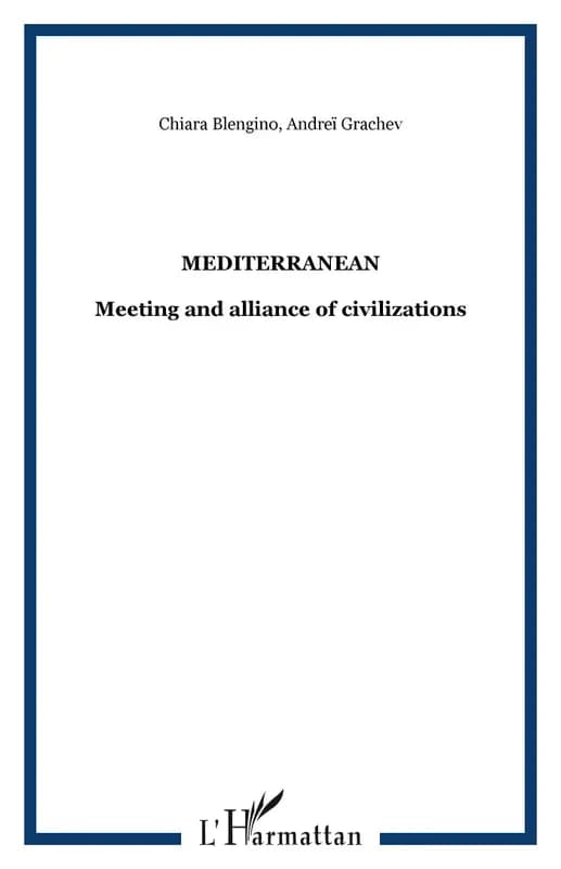 Mediterranean : meeting and alliance of civilizations = Méditerranée : rencontre et alliance des civilisations