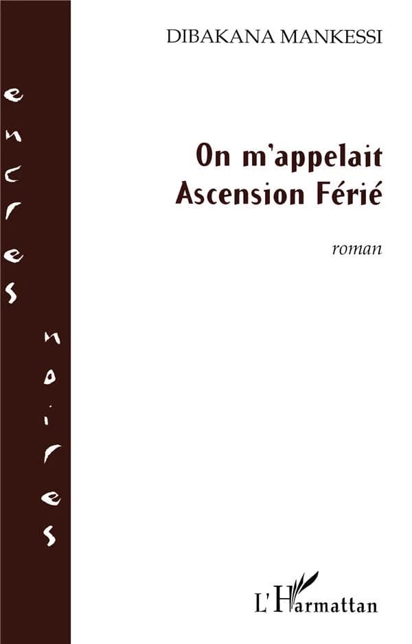On m'appelait Ascension Férié : roman