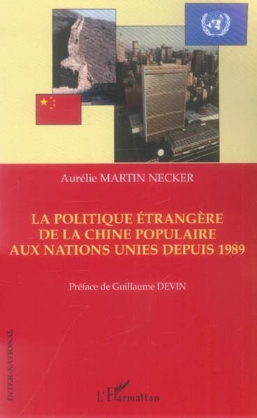 Politique étrangère de la Chine populaire aux Nations Unies depuis 1989 : l'exemple du Conseil de sécurité, de la Commission des droits de l'homme et du Haut commissariat des Nations Unies pour les réfugiés, HCR