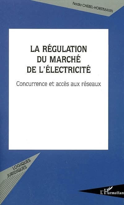 La régulation du marché de l'électricité : concurrence et accès aux réseaux
