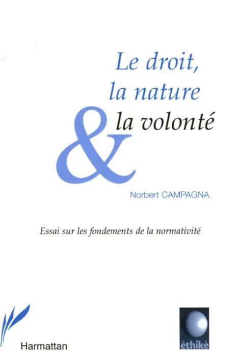 Le droit, la nature et la volonté : essai sur les fondements de la normativité
