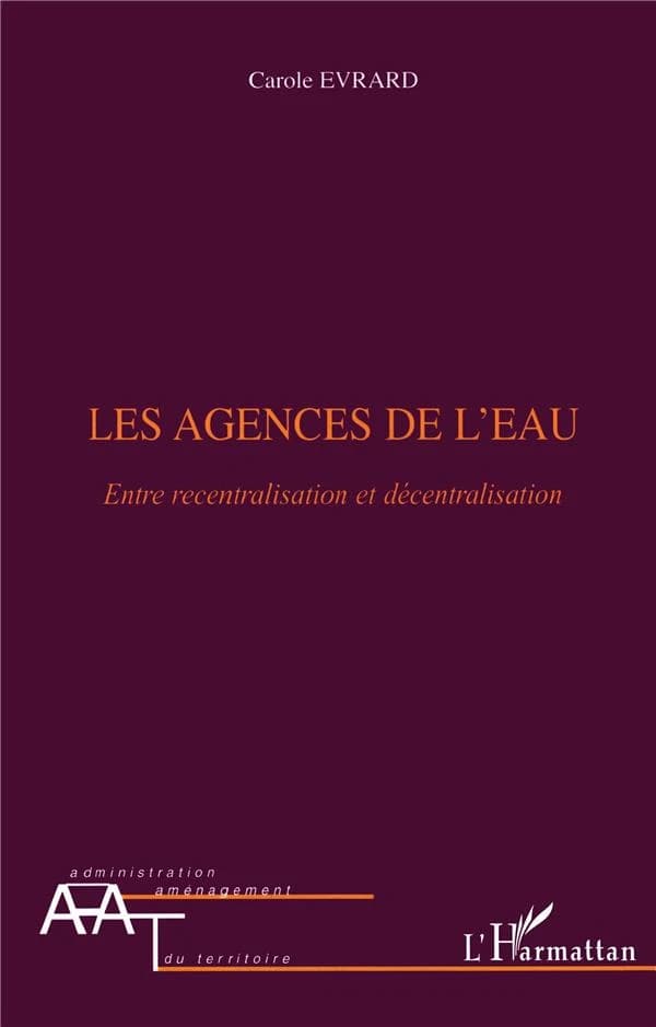 Les agences de l'eau : entre recentralisation et décentralisation