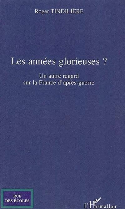 Les années glorieuses ? : un autre regard sur la France d'après guerre
