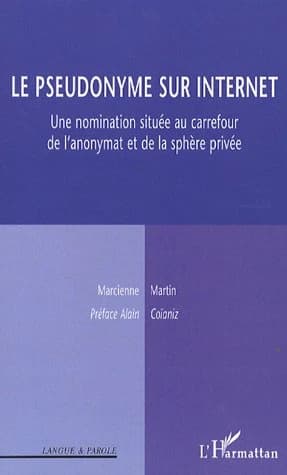 Le pseudonyme sur Internet : une nomination située au carrefour de l'anonymat et de la sphère privée