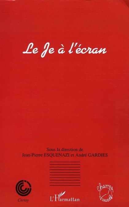 Le Je à l'écran : actes du Colloque de Cerisy-la-Salle, [14-21 août 1999]