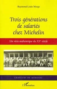 Trois générations de salariés chez Michelin : un vécu authentique du XXe siècle