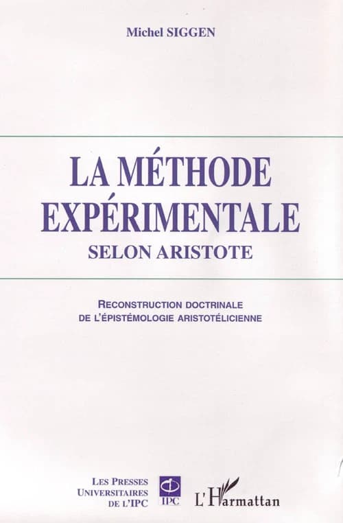 La méthode expérimentale selon Aristote : reconstruction doctrinale de l'épistémologie aristotélicienne