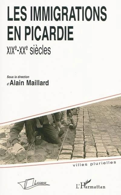 Les immigrations en Picardie : XIXe-XXe siècles