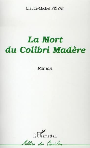 La mort du Colibri Madère : roman