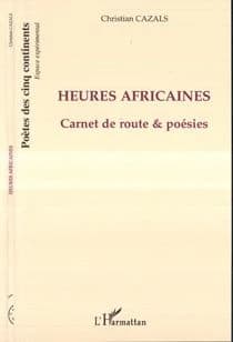 Heures africaines : carnet de route & poésies