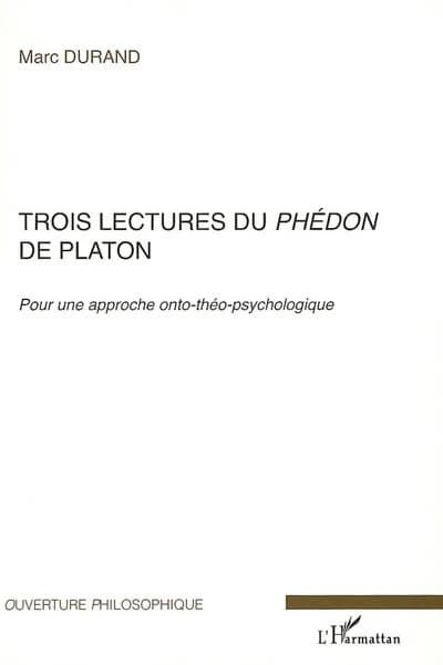 Trois lectures du "Phédon" de Platon : pour une approche onto-théo-psychologique