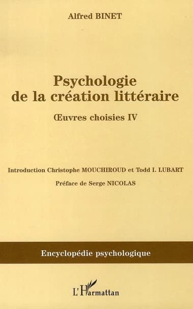 Psychologie de la création littéraire ([Reproduction en fac-similé]) Alfred Binet ; préface de Serge Nicolas ; introduction de Christophe Mouchiroud & Todd. I. Lubart