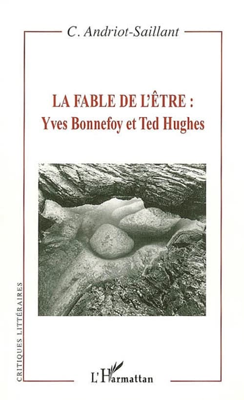 La fable de l'être : Yves Bonnefoy, Ted Hughes