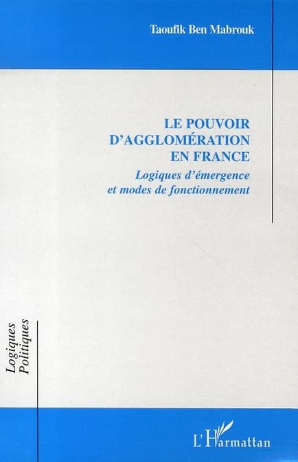 Le pouvoir d'agglomération en France : logiques d'émergence et modes de fonctionnement