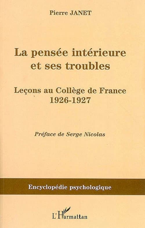 La pensée intérieure et ses troubles : leçons au Collège de France : 1926-1927 ([Reproduction en fac-similé]) Pierre Janet