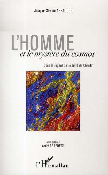 L'homme et le mystère du cosmos : sous le regard de Teilhard de Chardin