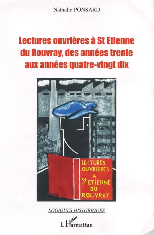 Lectures ouvrières à Saint-Étienne du Rouvray, des années trente aux années quatre-vingt-dix : lecture, culture, mémoire