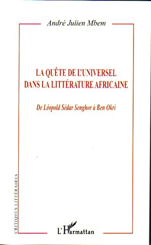 La quête de l'universel dans la littérature africaine : de Léopold Sédar Senghor à Ben Okri