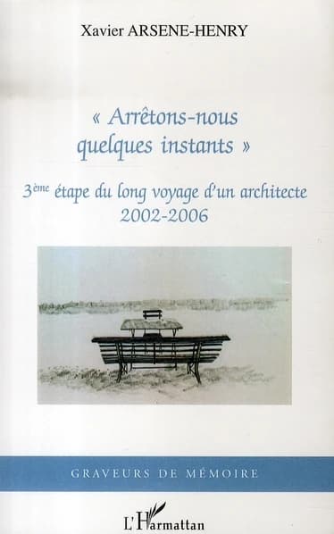Arrêtons-nous quelques instants : 3ème étape du long voyage d'un architecte : 2002-2006