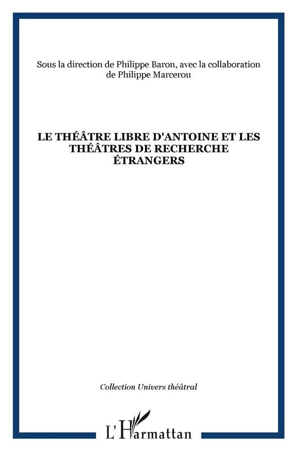 Le Théâtre libre d'Antoine et les théâtres de recherche étrangers