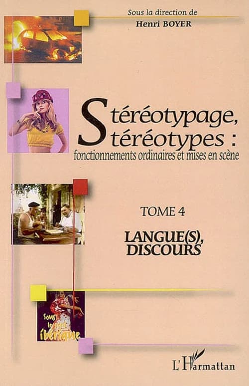 Stéréotypage, stéréotypes : fonctionnements ordinaires et mises en scène : actes du colloque international de Montpellier, 21, 22 et 23 juin 2006, Université Montpellier III