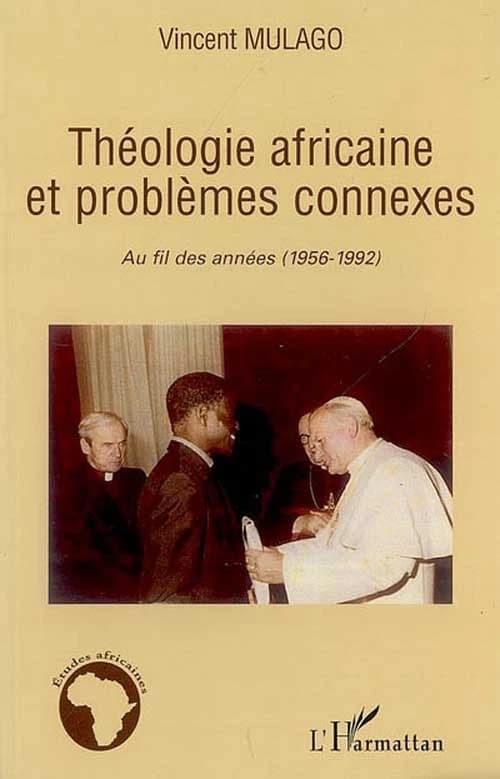 Théologie africaine et problèmes connexes : au fil des années, 1956-1992