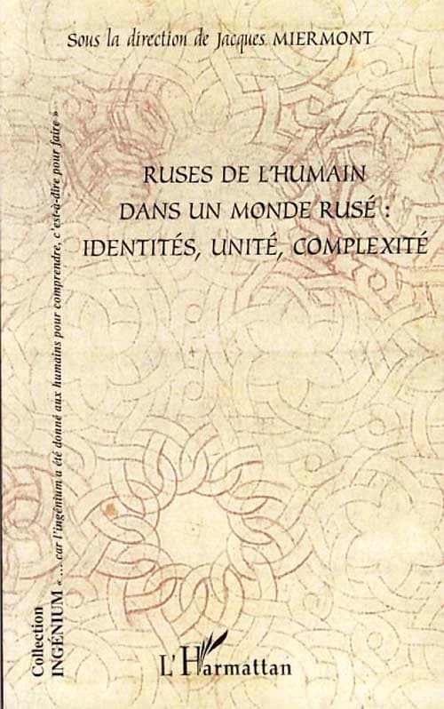Ruses de l'humain dans un monde rusé : identités, unité, complexité