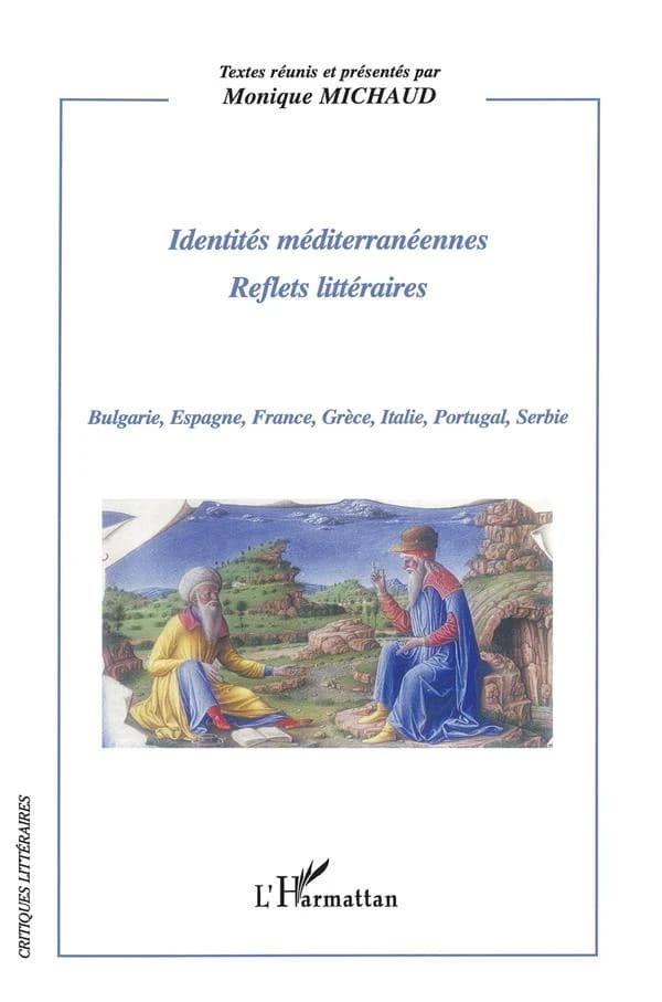 Identités méditerranéennes, reflets littéraires : Bulgarie, Espagne, France, Grèce, Italie, Portugal, Serbie