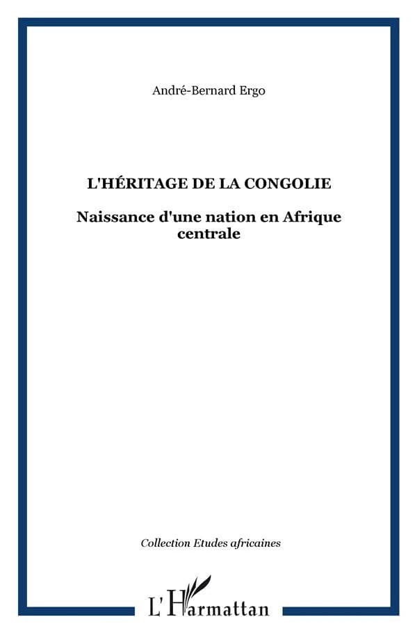 L'héritage de la Congolie : naissance d'une nation en Afrique centrale