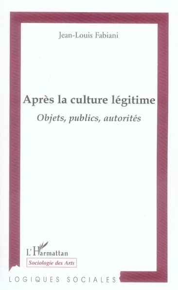 Après la culture légitime : objets, publics, autorités