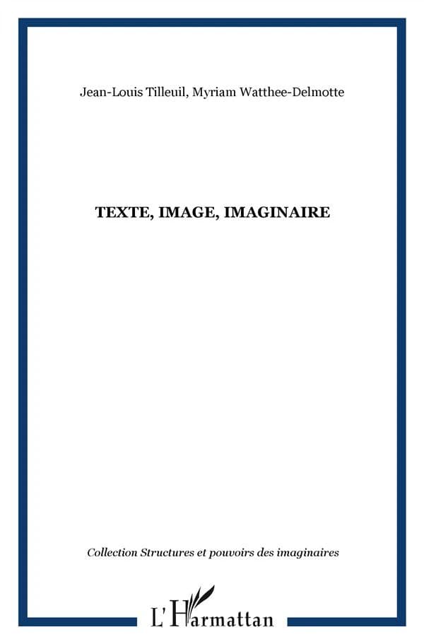 Texte, image, imaginaire : actes du 1er colloque organisé dans le cadre des échanges UCL-UMASS, 1996-2006