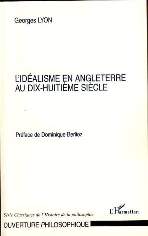 L'idéalisme en Angleterre au XVIIIe siècle : Descartes, Hobbes, Locke... ([Reproduction en fac-similé]) par Georges Lyon,....