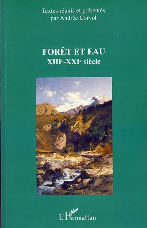 Forêt et eau : XIIIe-XXIe siècle : [actes du colloque international, Bordeaux, 13-15 septembre 2006]