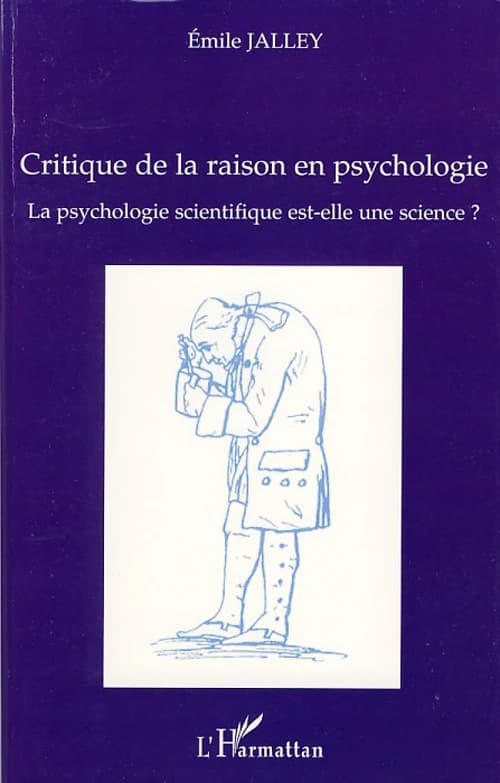 La psychologie scientifique est-elle une science ? : critique de la raison en psychologie