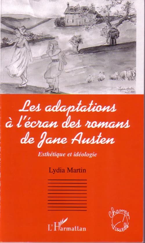 Les adaptations à l'écran des romans de Jane Austen : esthétique et idéologie