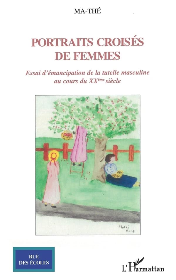 Portraits croisés de femmes : essais sur l'émancipation de la tutelle masculine au cours du XXème siècle