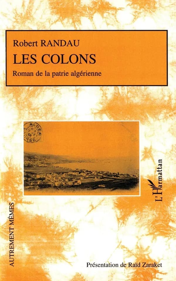 Les colons : roman de la patrie algérienne