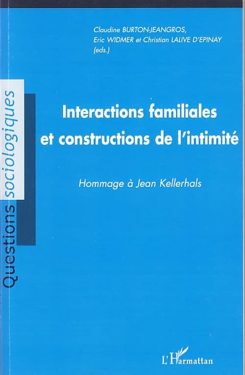 Interactions familiales et construction de l'intimité : hommage à Jean Kellerhals